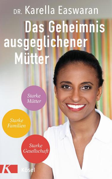 Karella Easwaran: Das Geheimnis ausgeglichener Mütter